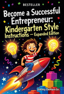 Become a Successful Entrepreneur Kindergarten Style - Expanded Edition